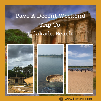 Pave A Decent Weekend Trip To Talakadu Beach