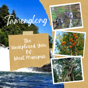Tamenglong - The Unexplored Gem Of West Manipur