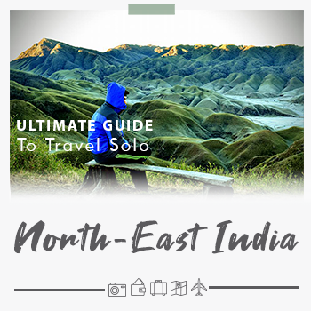 Ultimate Guide To Travel Solo In Northeast India