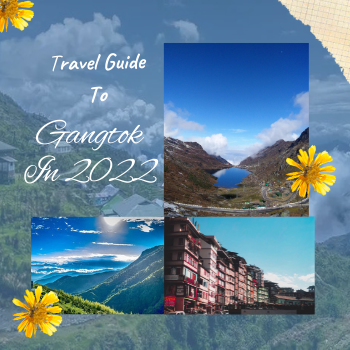 Travel Guide To Gangtok in 2022
